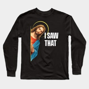 I Saw That - Jesus saw that - Black Background Long Sleeve T-Shirt